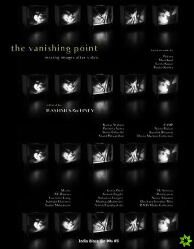 India Since the 90s, The Vanishing Point  Moving Images After Video
