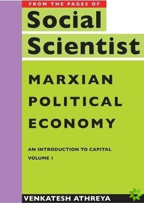 Marxian Political Economy  An Introduction to Capital Vol. 1