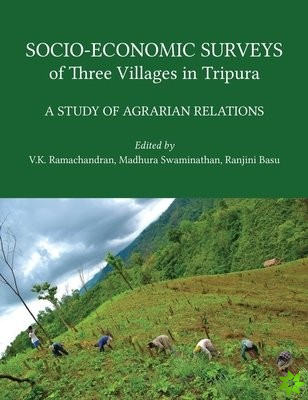 SocioEconomic Surveys of Three Villages in Tripura  A Study of Agrarian Relations
