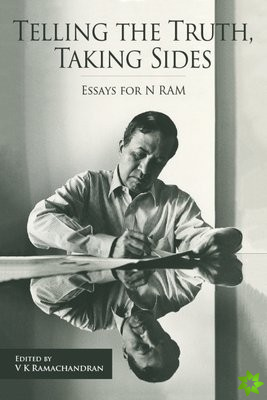 Telling the Truth, Taking Sides  Essays for N. Ram