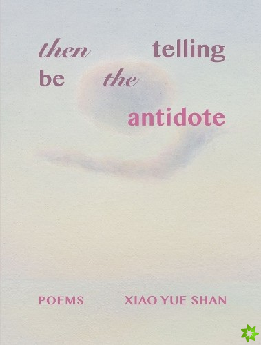 then telling be the antidote