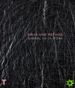 Gabriel De La Mora: Drive and Method