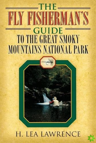 Fly Fisherman's Guide to the Great Smoky Mountains National Park