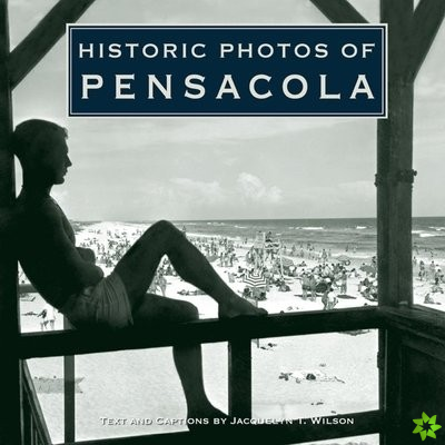 Historic Photos of Pensacola