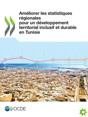 Ameliorer les statistiques regionales pour un developpement territorial inclusif et durable en Tunisie