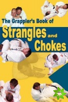 Grappler's Book of Strangles & Chokes