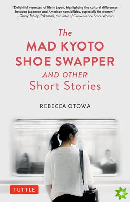 Mad Kyoto Shoe Swapper and Other Short Stories