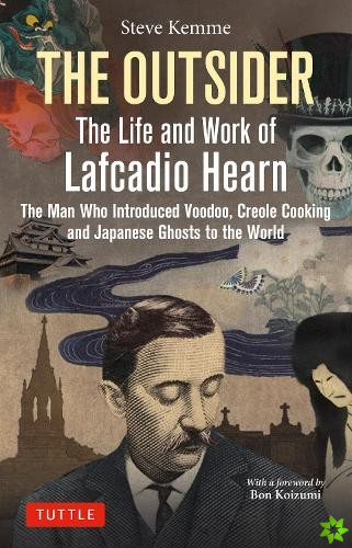 Outsider: The Life and Work of Lafcadio Hearn