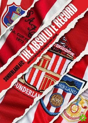 Sunderland AFC The Absolute Record