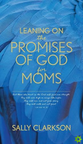 Leaning on the Promises of God for Moms