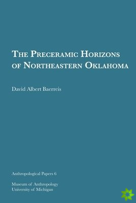 Preceramic Horizons of Northeastern Oklahoma Volume 6