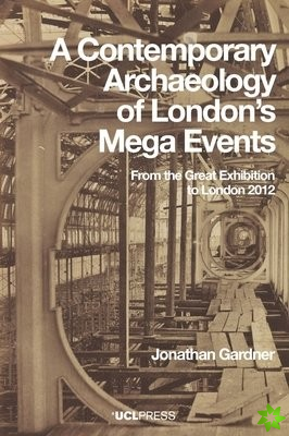 Contemporary Archaeology of Londons Mega Events