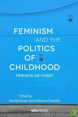 Feminism and the Politics of Childhood