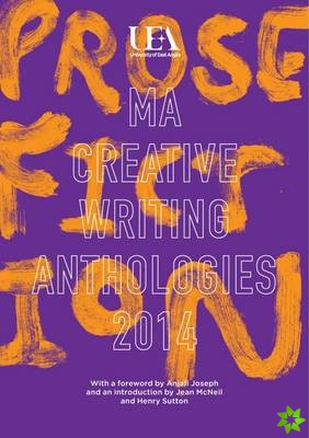 UEA Creative Writing Anthology Prose Fiction 2014