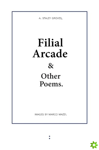 Filial Arcade & Other Poems
