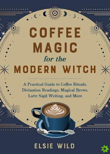 Coffee Magic For The Modern Witch