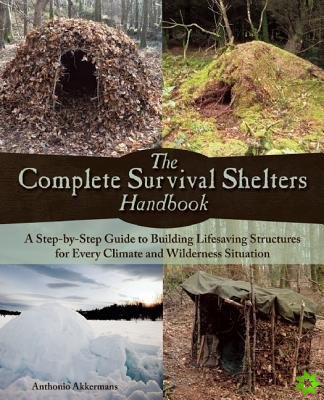 Complete Survival Shelters Handbook