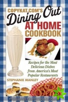 Copykat.com's Dining Out At Home Cookbook