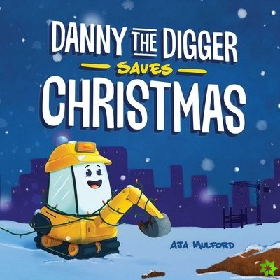 Danny The Digger Saves Christmas