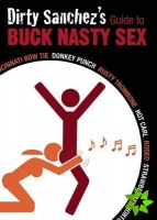 Dirty Sanchez's Guide To Buck Nasty Sex