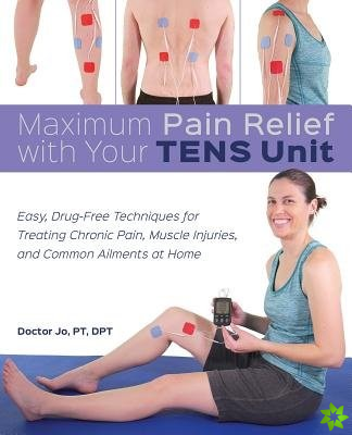 Maximum Pain Relief With Your Tens Unit