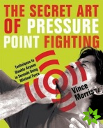 Secret Art Of Pressure Point Fighting