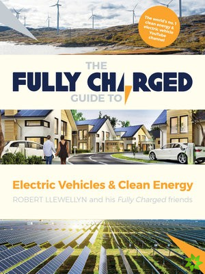 Fully Charged Guide to Electric Vehicles & Clean Energy