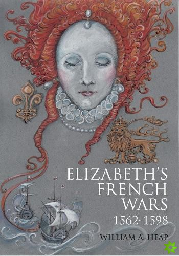 Elizabeth's French Wars, 1562-1598