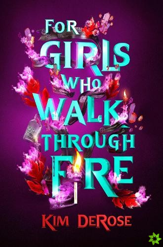 For Girls Who Walk through Fire
