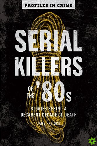 Serial Killers Of The 80s