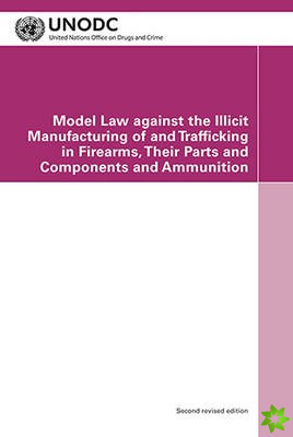 Model law against the illicit manufacturing of and trafficking in firearms, their parts and components and ammunition