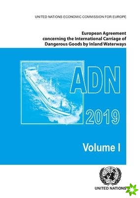 European Agreement Concerning the International Carriage of Dangerous Goods by Inland Waterways (ADN) 2019 including the annexed regulations, applicab