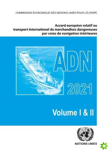 Accord europeen relatif au transport international des marchandises dangereuses par voies de navigation interieures (ADN) 2021