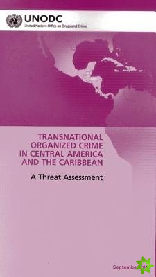 Regional Transnational Organized Crime Threat Assessment: Central America and the Caribbean