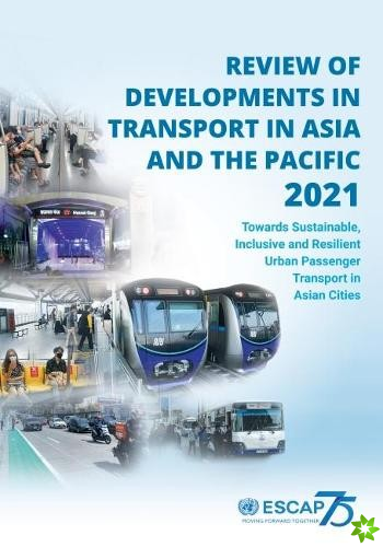 Review of developments in transport in Asia and the Pacific 2021