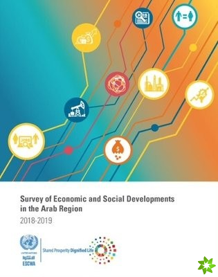 Survey of economic and social developments in the Arab region 2018-2019