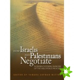 How Israelis and Palestinians Negotiate