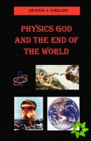 Physics God and the End of the World