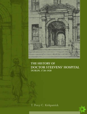 History of Dr Steevens' Hospital, Dublin 1720-1920