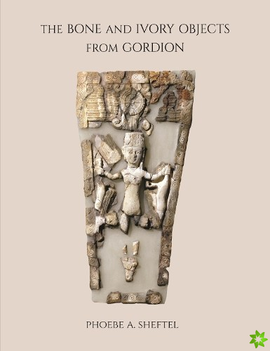 Bone and Ivory Objects from Gordion