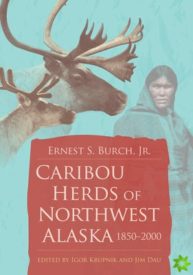 Caribou Herds of Northwest Alaska, 1850-2000