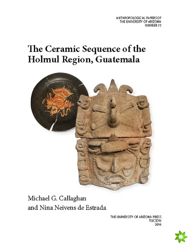 Ceramic Sequence of the Holmul Region, Guatemala