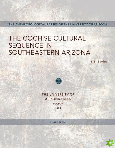 Cochise Cultural Sequence in Southeastern Arizona