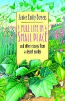 Full Life in a Small Place and Other Essays from a Desert Garden