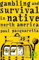 Gambling and Survival in Native North America