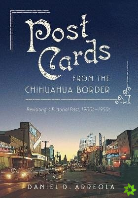 Postcards from the Chihuahua Border