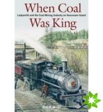 When Coal Was King