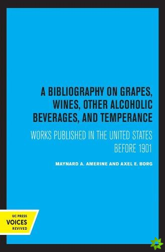 Bibliography on Grapes, Wines, Other Alcoholic Beverages, and Temperance