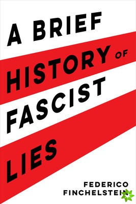 Brief History of Fascist Lies