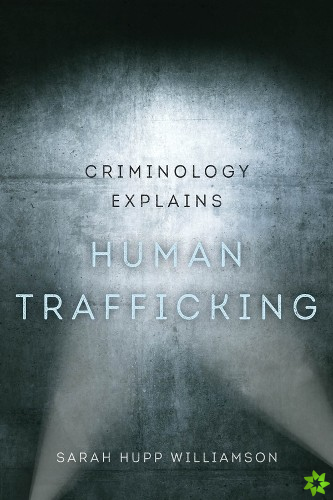 Criminology Explains Human Trafficking